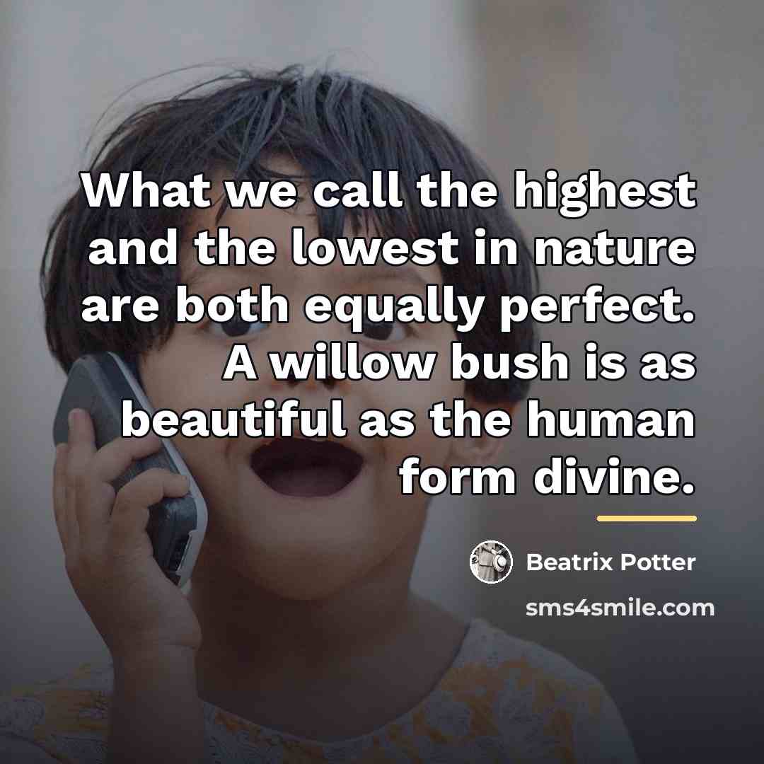 “What we call the highest and the lowest in nature…” quote by Beatrix Potter