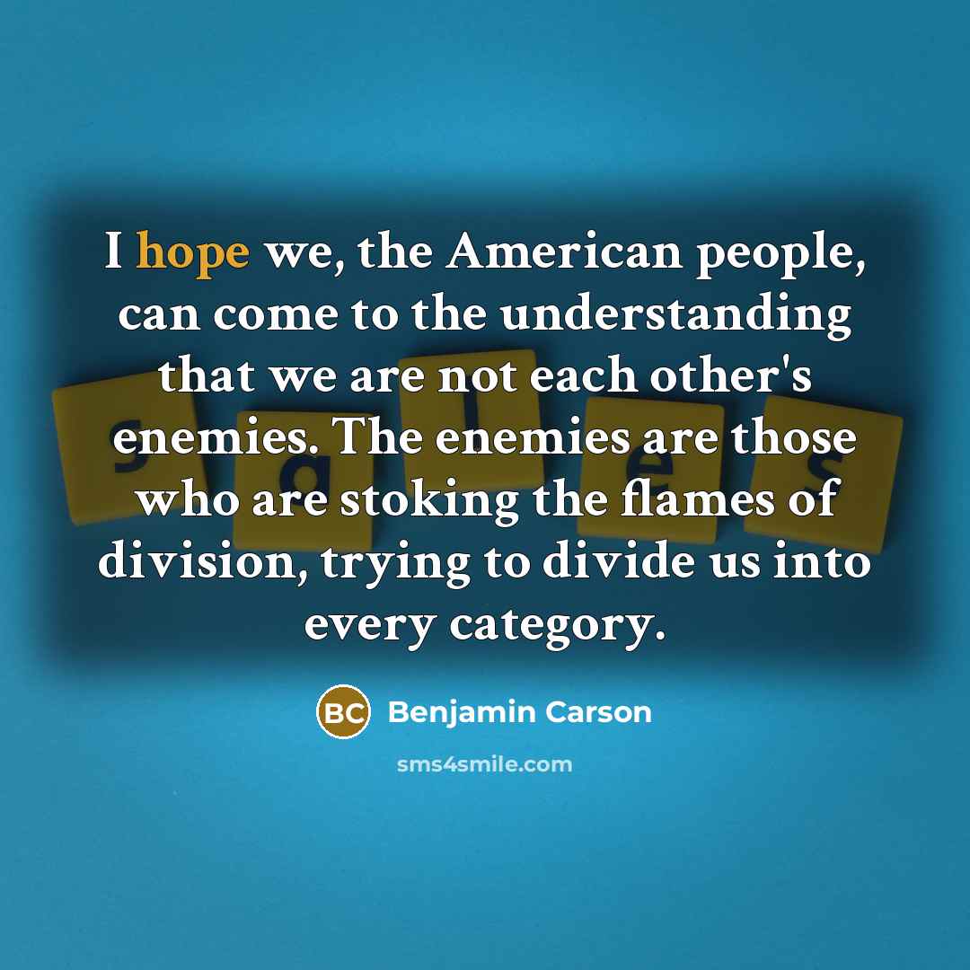 “I hope we, the American people, can come to the…” quote by Benjamin Carson