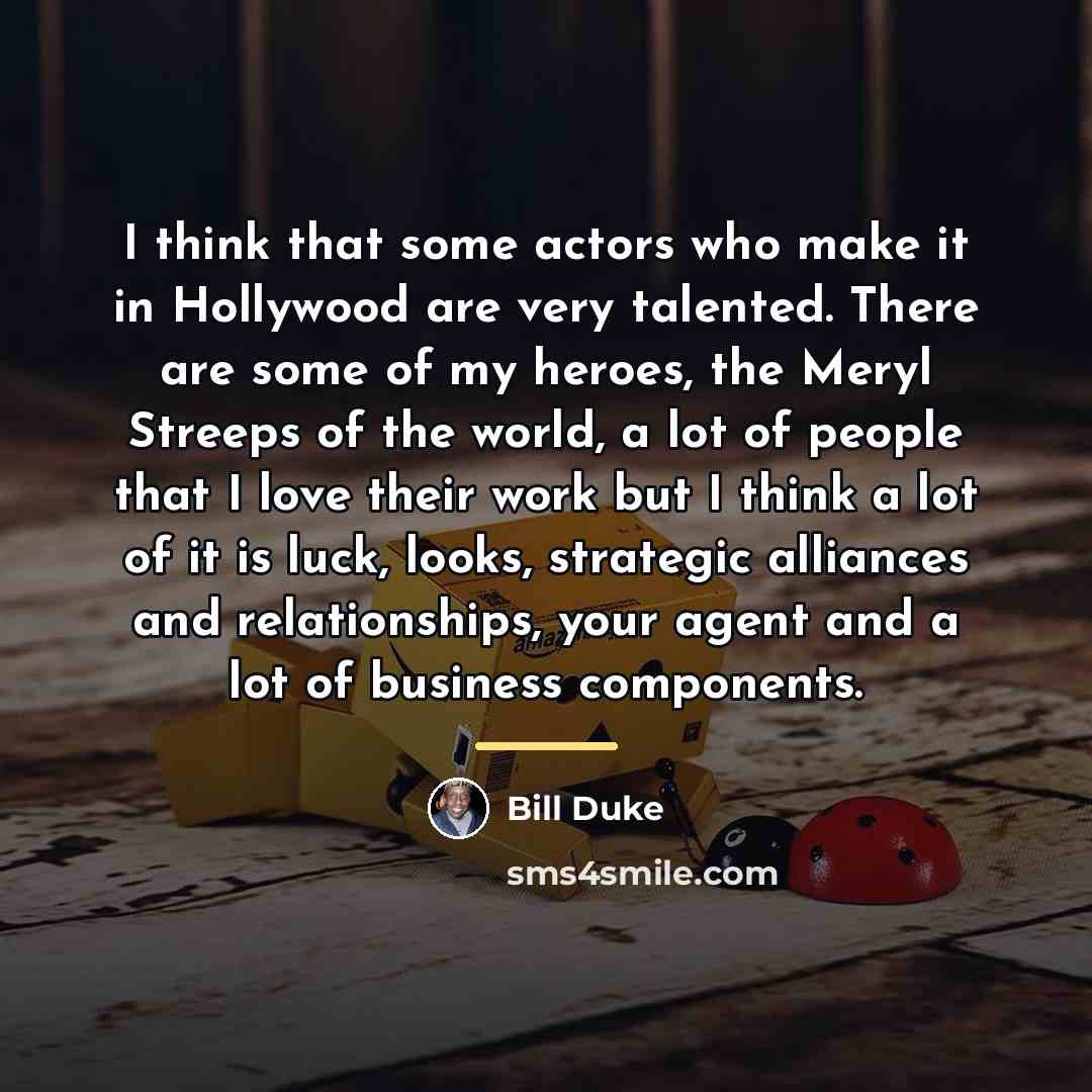 “I think that some actors who make it in Hollywood…” quote by Bill Duke