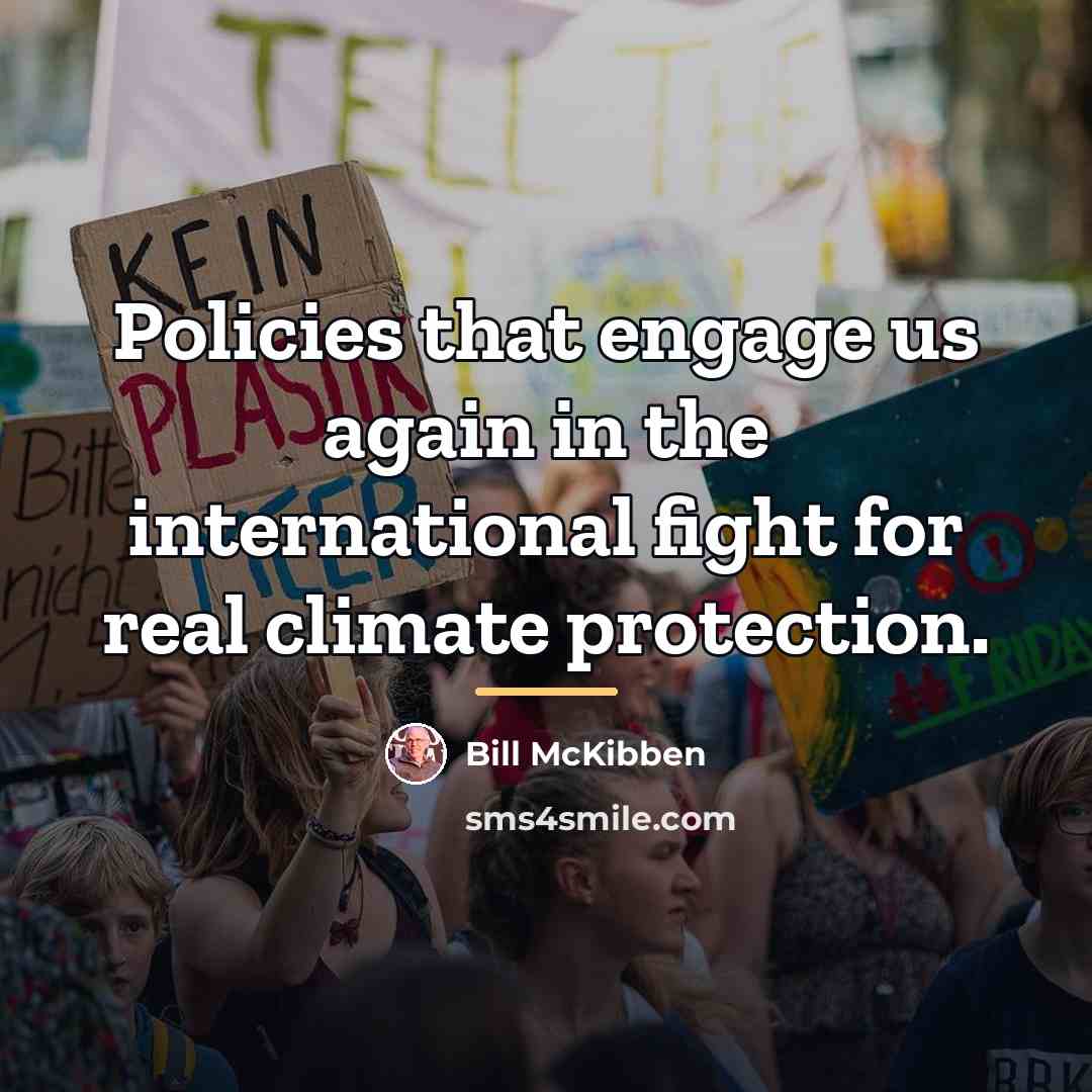 “Policies that engage us again in the international fight for…” quote by Bill McKibben
