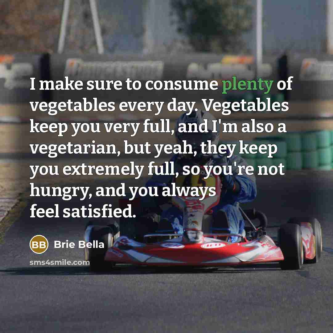 “I make sure to consume plenty of vegetables every day.…” quote by Brie Bella