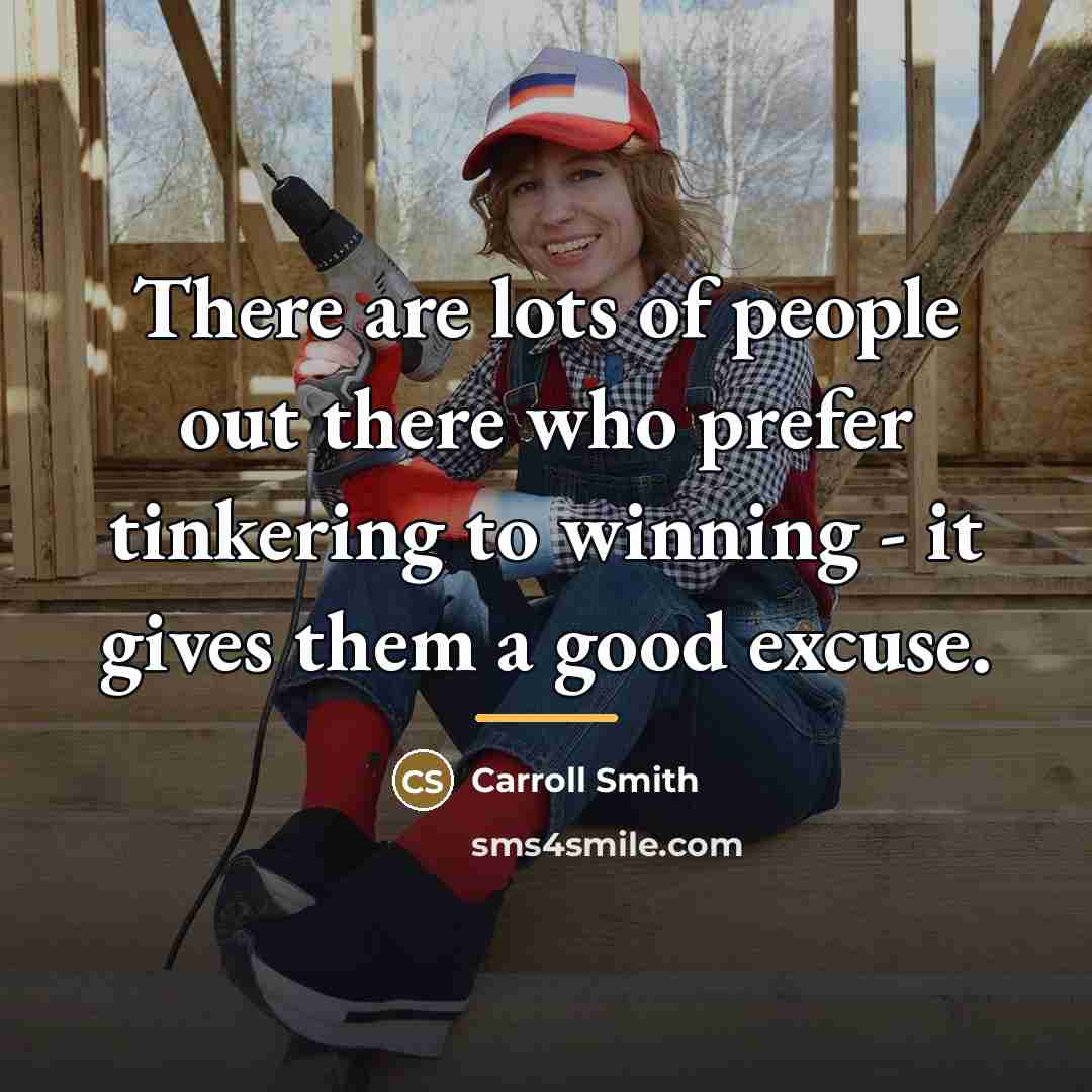 “There are lots of people out there who prefer tinkering…” quote by Carroll Smith