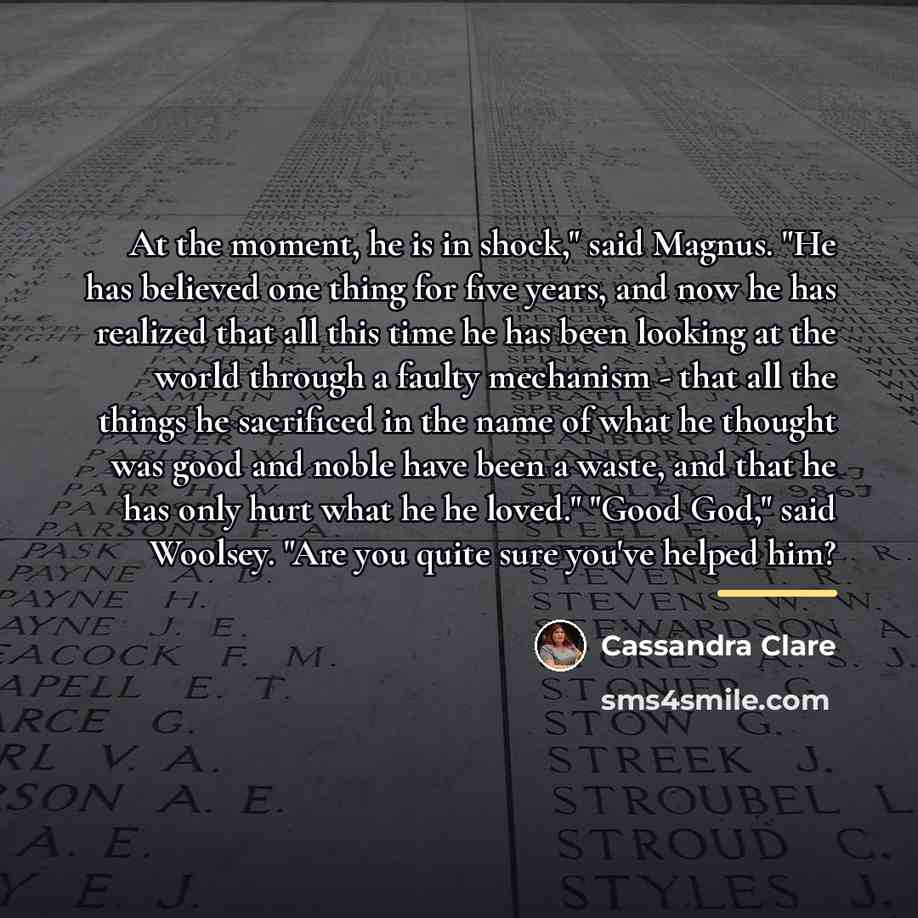 “At the moment, he is in shock," said Magnus. "He…” quote by Cassandra Clare