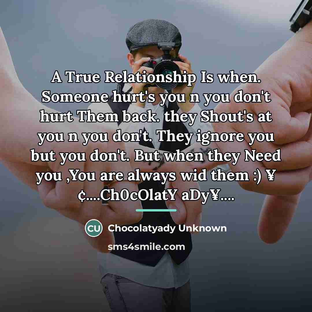 “A True Relationship Is when. Someone hurt's you n you…” quote by Chocolatyady Unknown