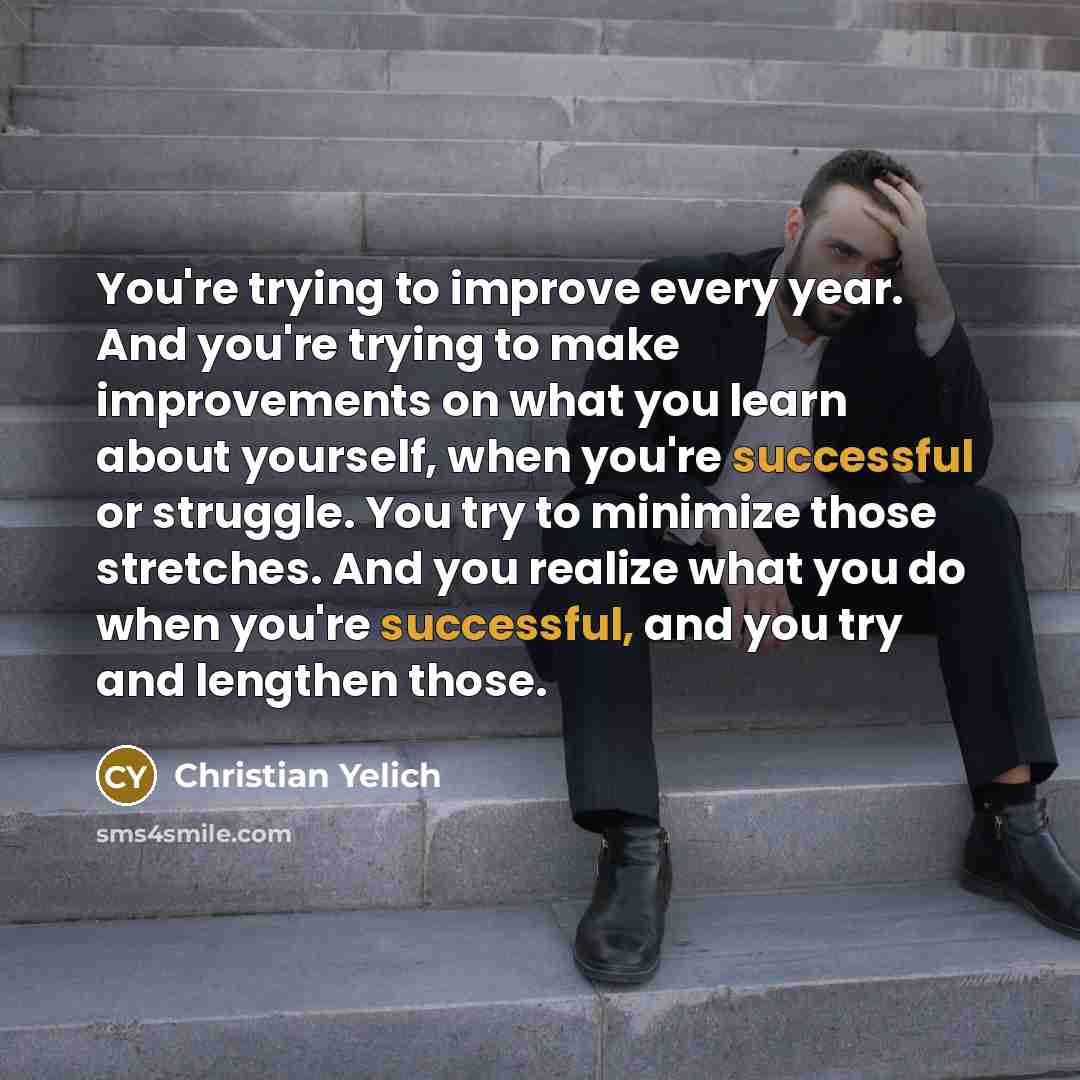 “You're trying to improve every year. And you're trying to…” quote by Christian Yelich
