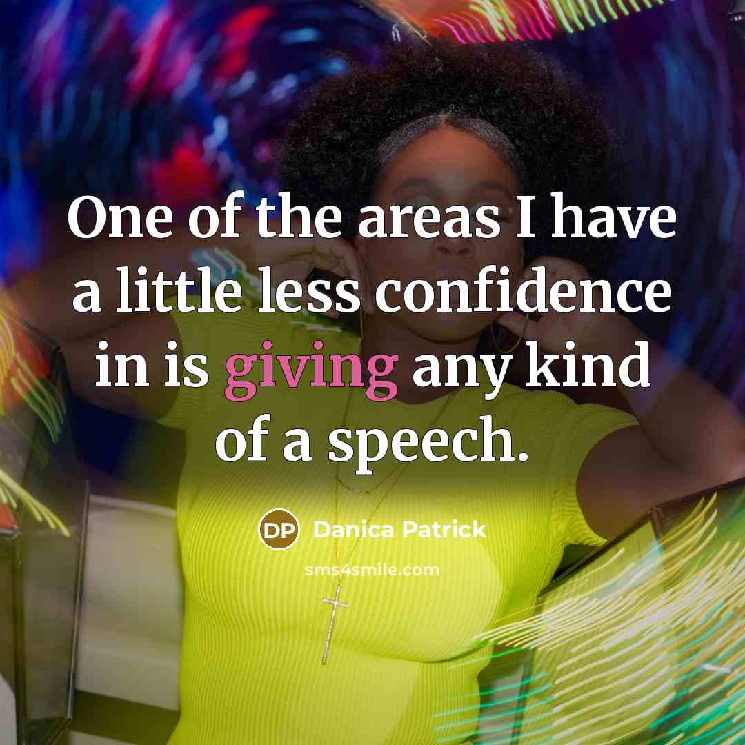 “One of the areas I have a little less confidence…” quote by Danica Patrick