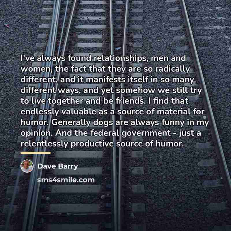 “I've always found relationships, men and women, the fact that…” quote by Dave Barry