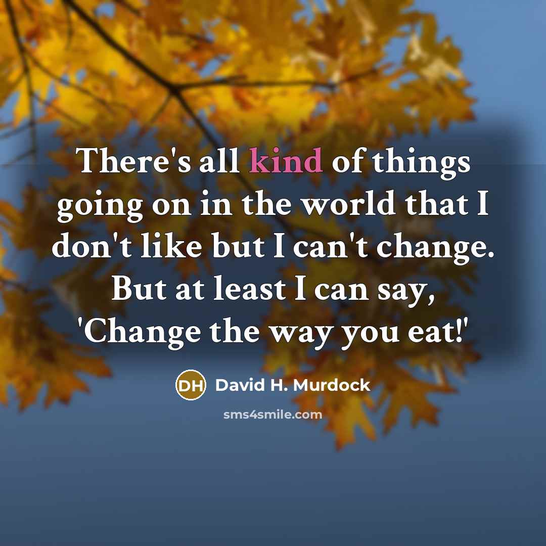 “There's all kind of things going on in the world…” quote by David H. Murdock