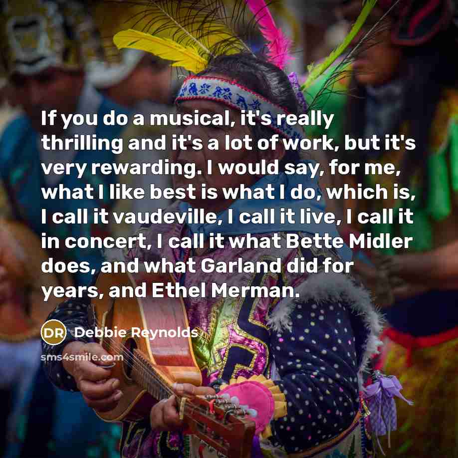“If you do a musical, it's really thrilling and it's…” quote by Debbie Reynolds
