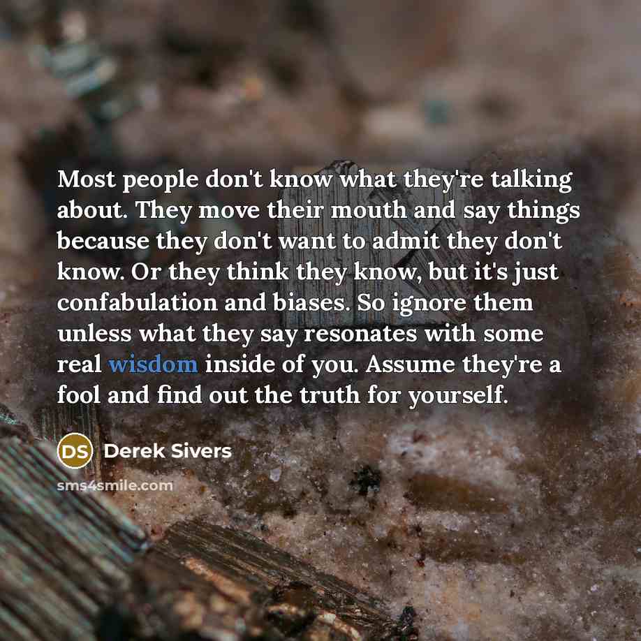 “Most people don't know what they're talking about. They move…” quote by Derek Sivers