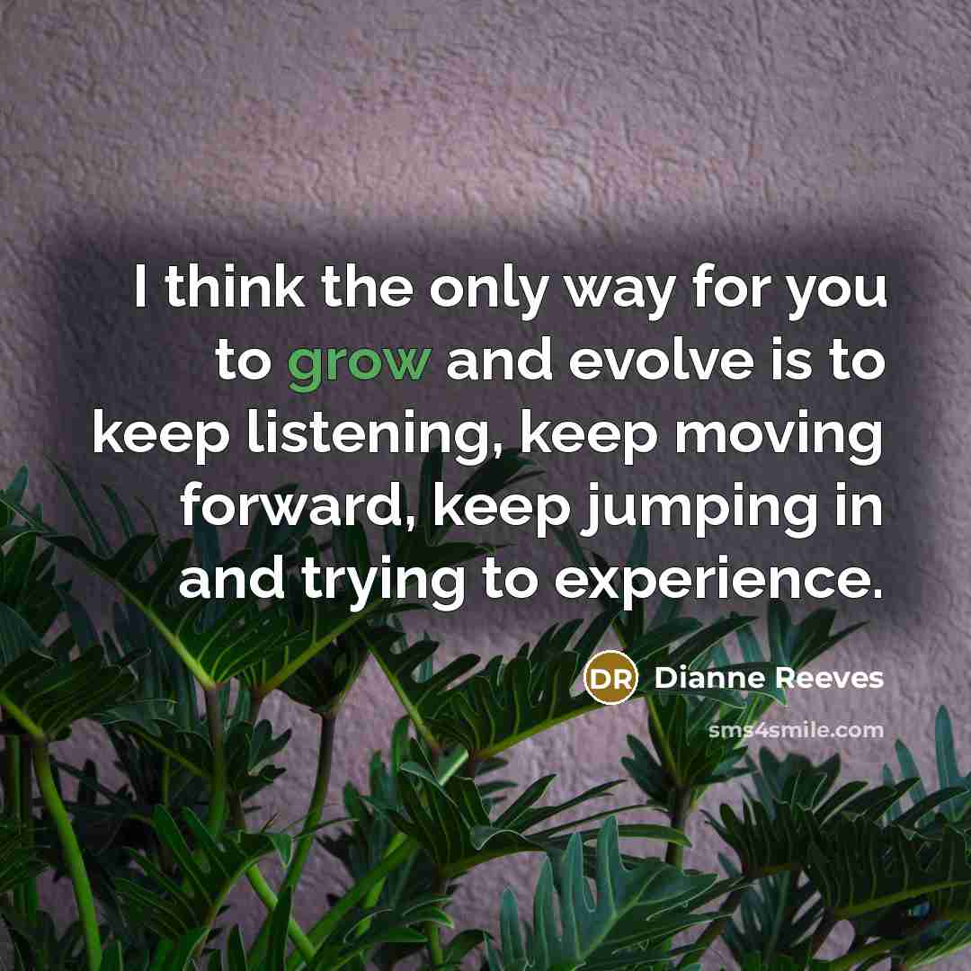 “I think the only way for you to grow and…” quote by Dianne Reeves