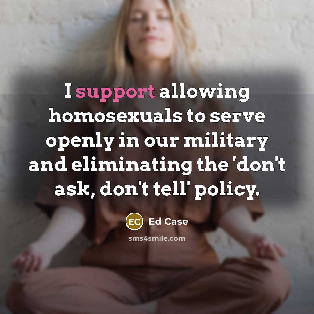 “I support allowing homosexuals to serve openly in our military…” quote by Ed Case