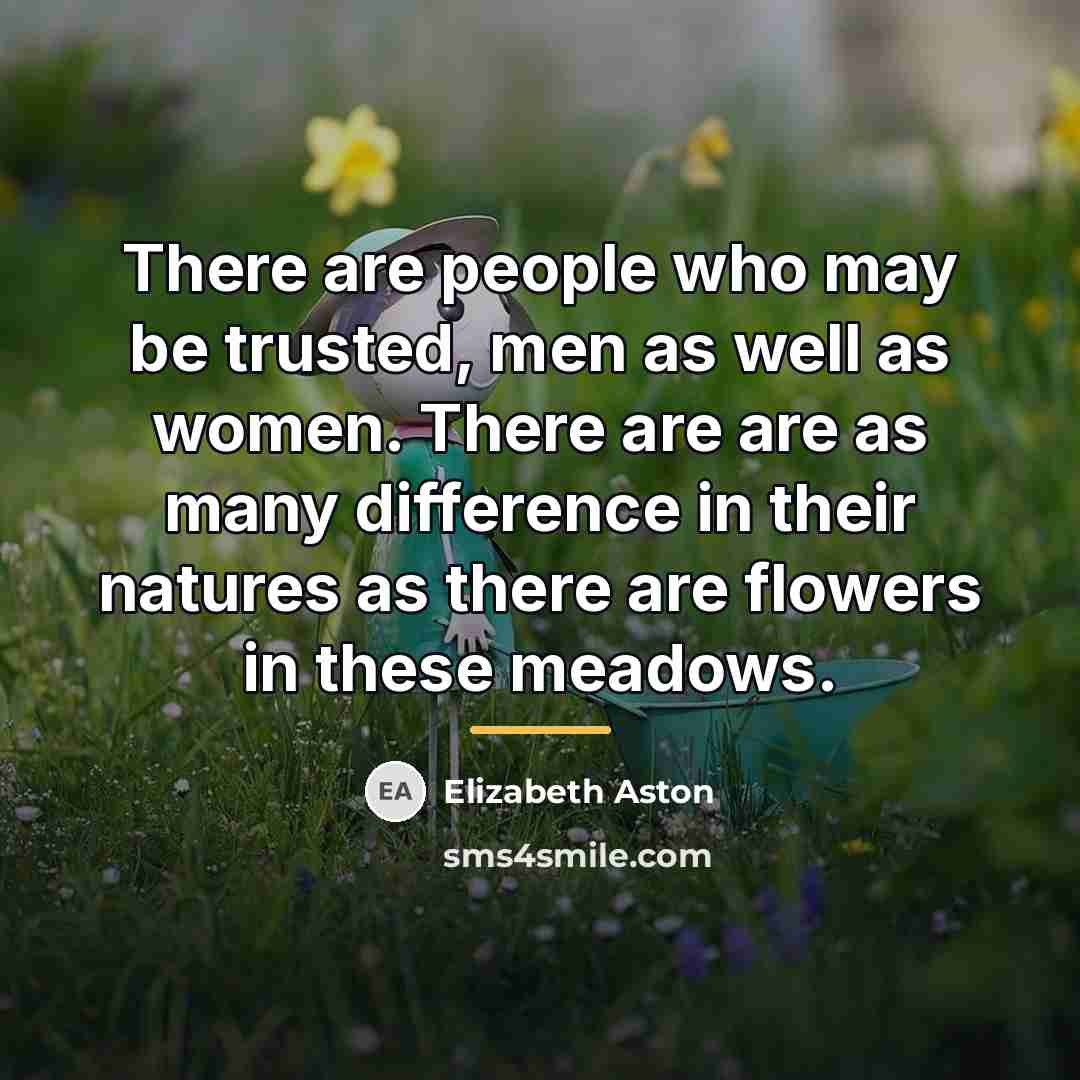 “There are people who may be trusted, men as well…” quote by Elizabeth Aston