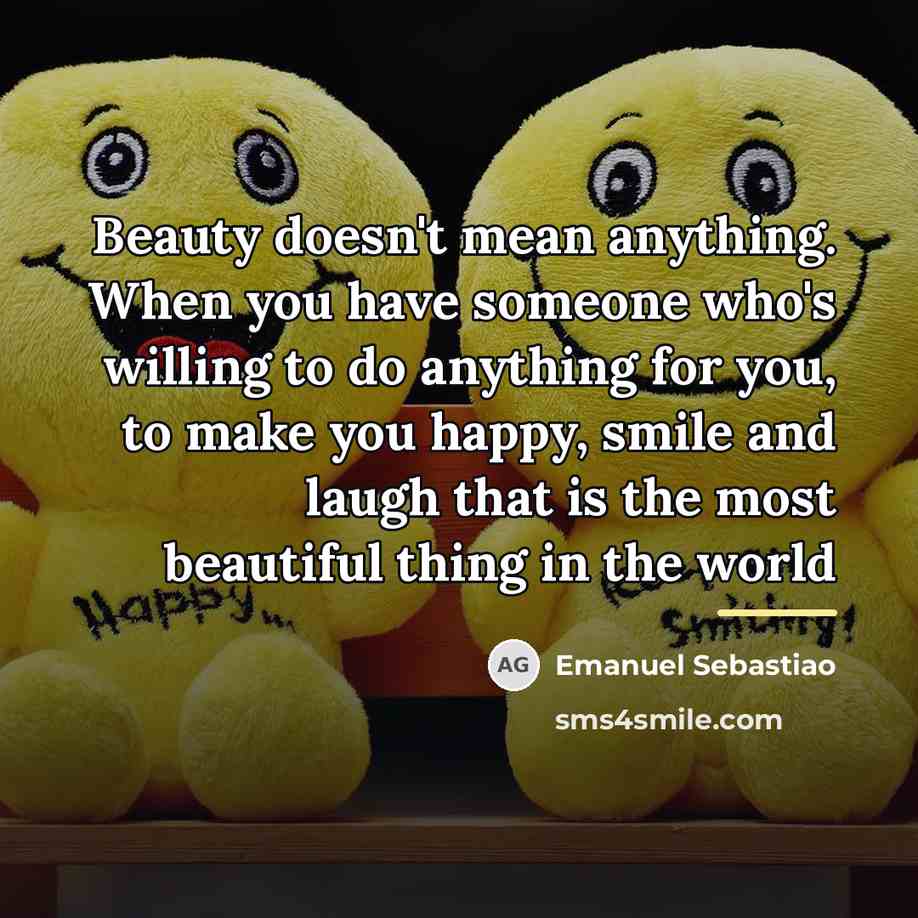 “Beauty doesn't mean anything. When you have someone who's willing…” quote by Emanuel Sebastiao