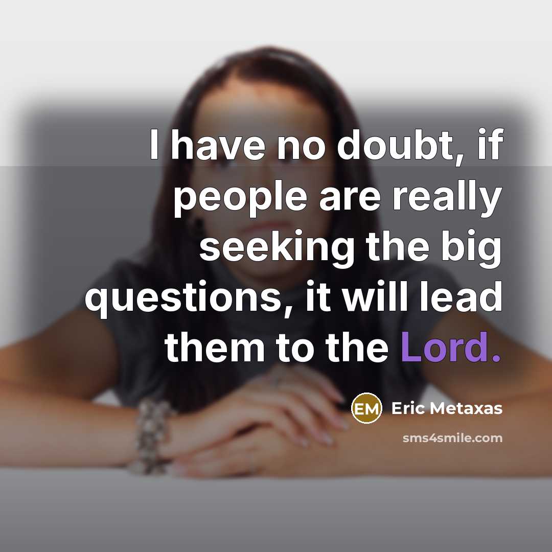 “I have no doubt, if people are really seeking the…” quote by Eric Metaxas