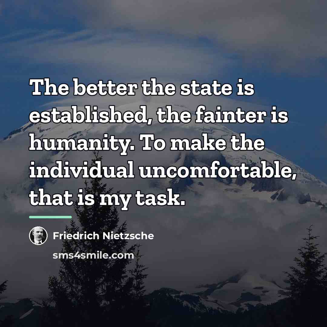 “The better the state is established, the fainter is humanity.…” quote by Friedrich Nietzsche