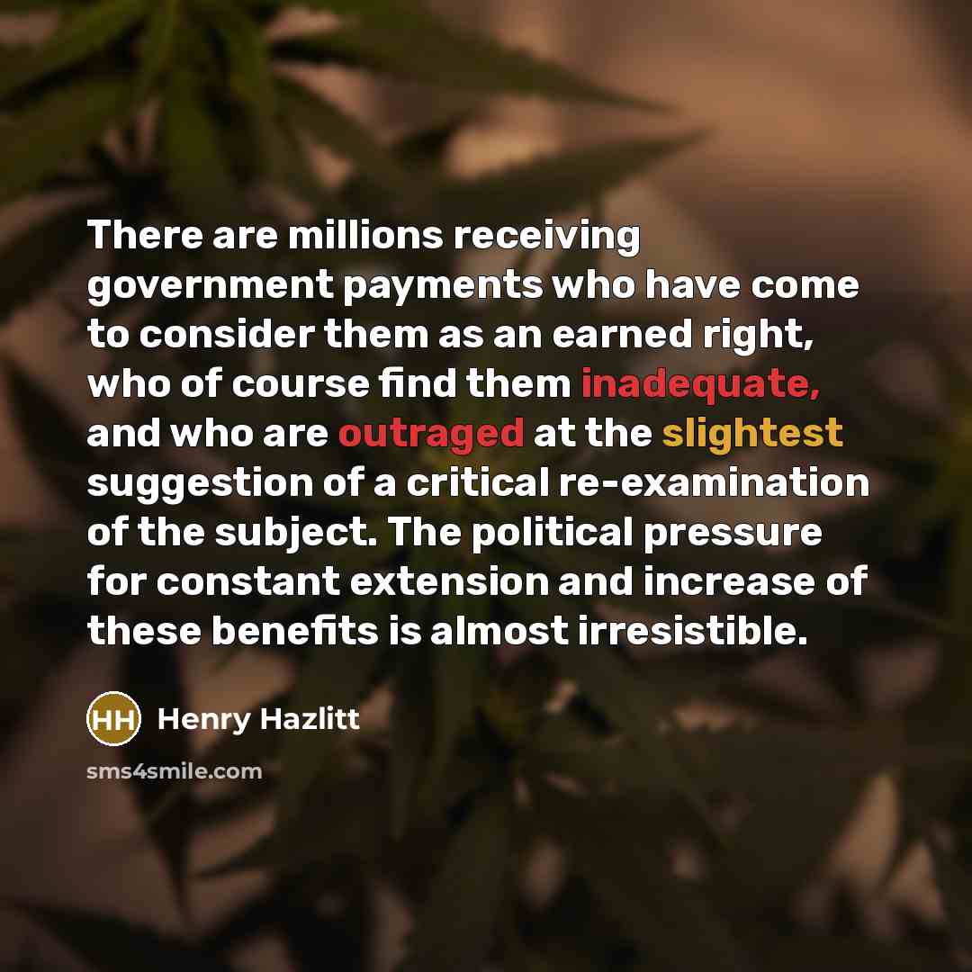 “There are millions receiving government payments who have come to…” quote by Henry Hazlitt