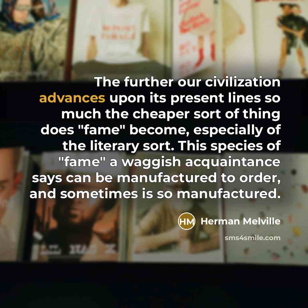 “The further our civilization advances upon its present lines so…” quote by Herman Melville