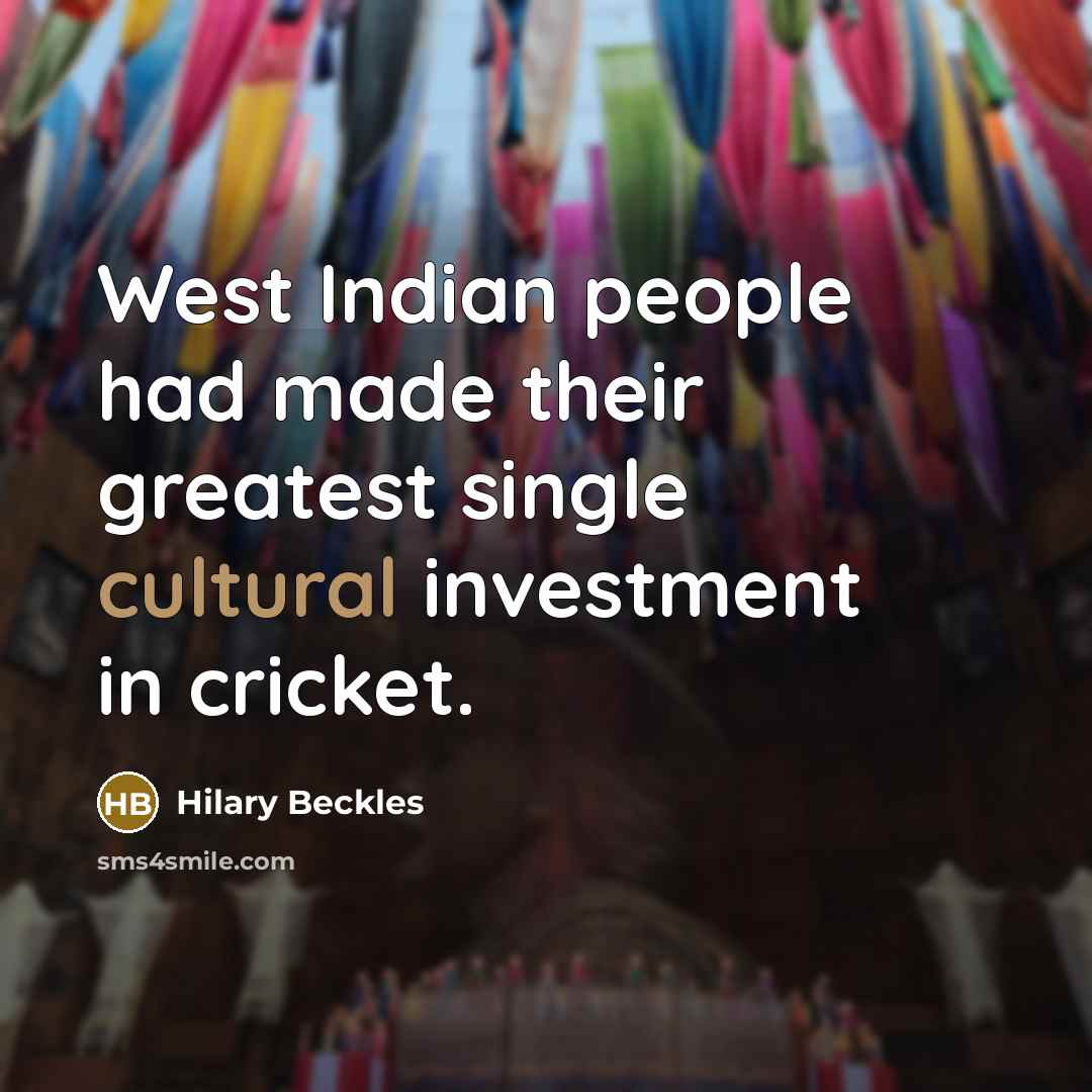 “West Indian people had made their greatest single cultural investment…” quote by Hilary Beckles