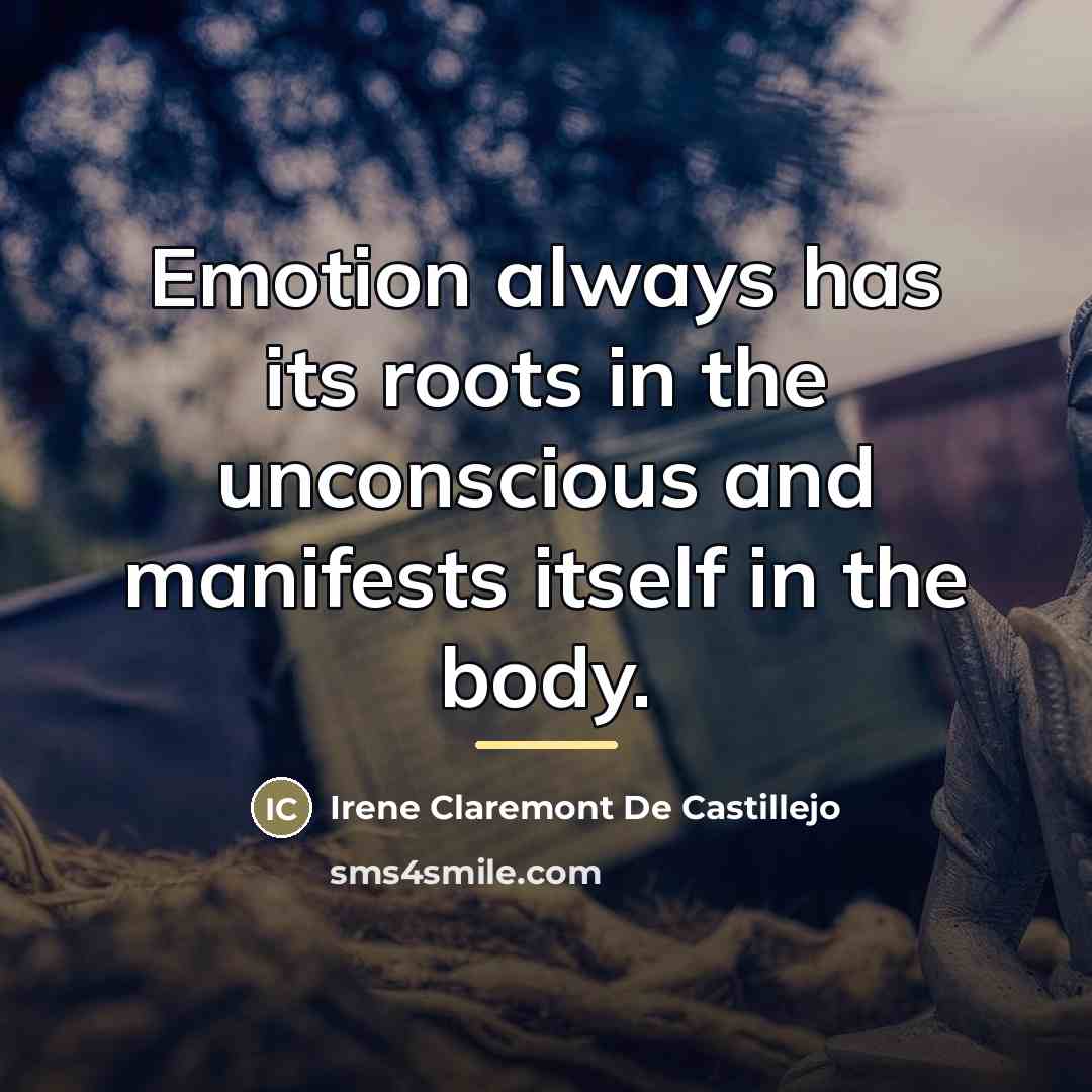 “Emotion always has its roots in the unconscious and manifests…” quote by Irene Claremont De Castillejo