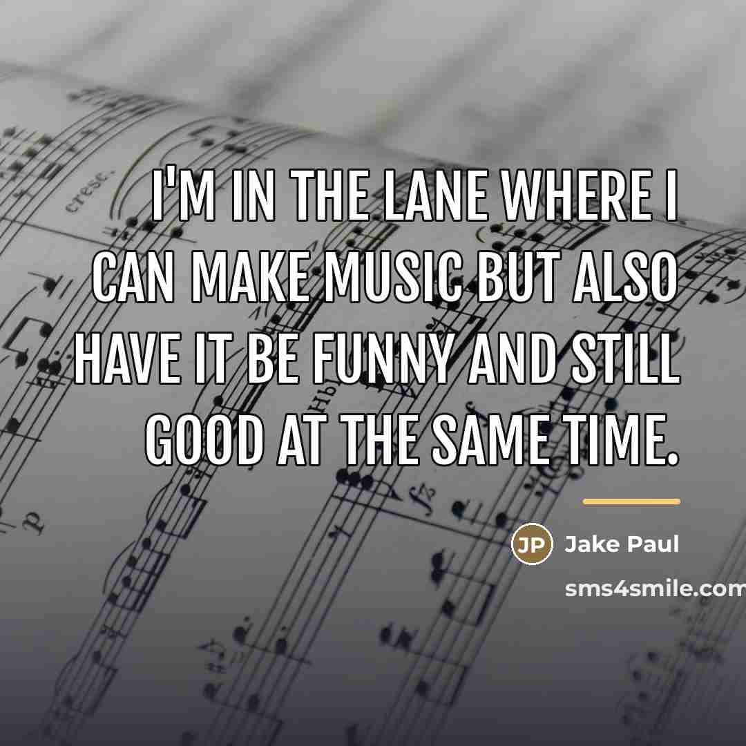 “I'm in the lane where I can make music but…” quote by Jake Paul