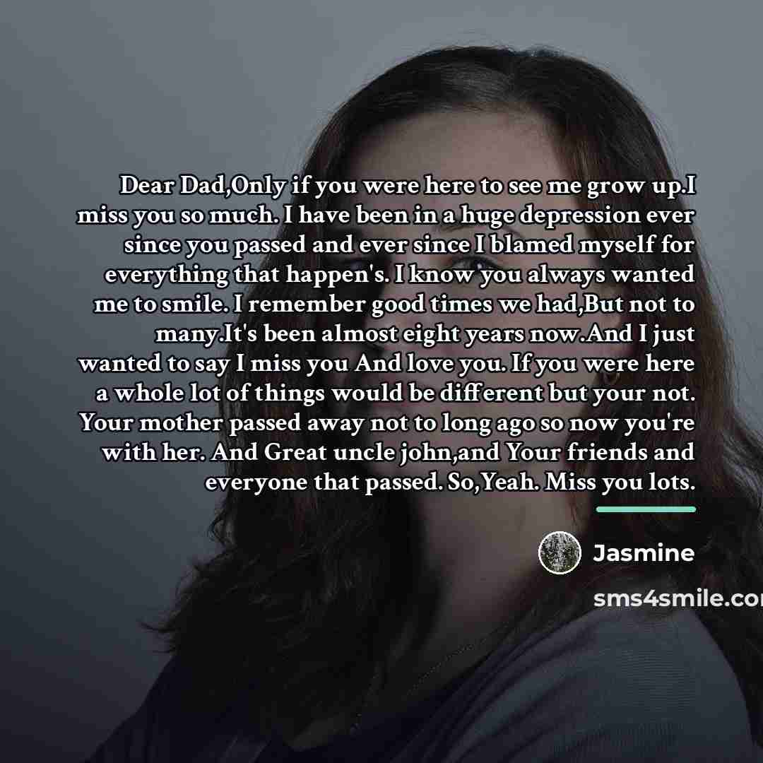 “Dear Dad,Only if you were here to see me grow…” quote by Jasmine