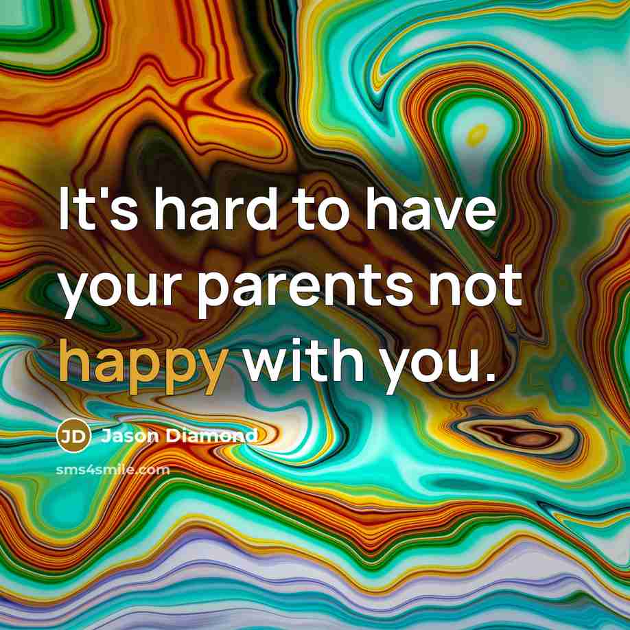 “It's hard to have your parents not happy with you.…” quote by Jason Diamond