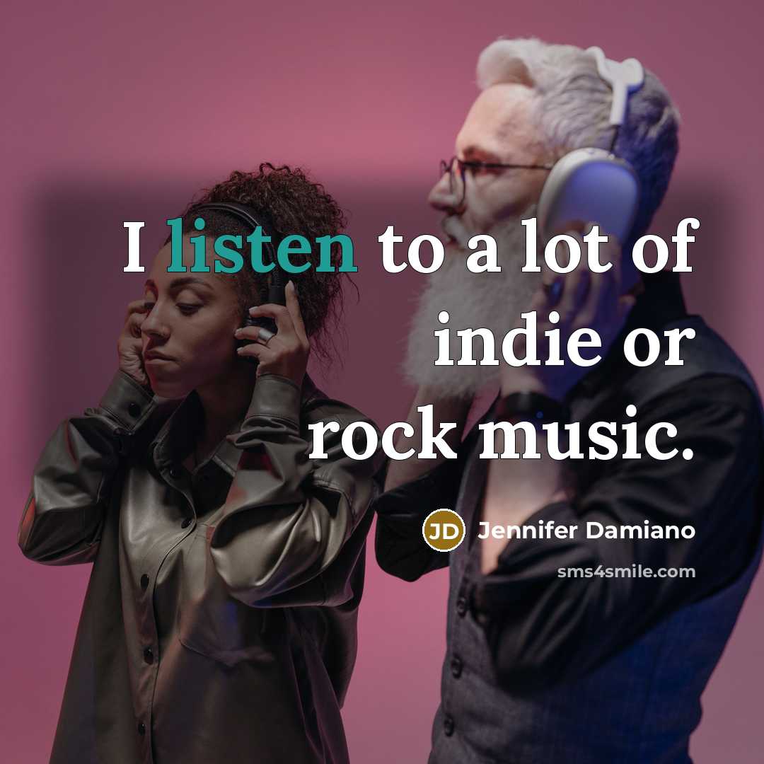 “I listen to a lot of indie or rock music.…” quote by Jennifer Damiano