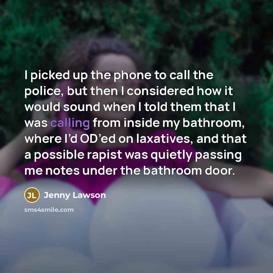 “I picked up the phone to call the police, but…” quote by Jenny Lawson