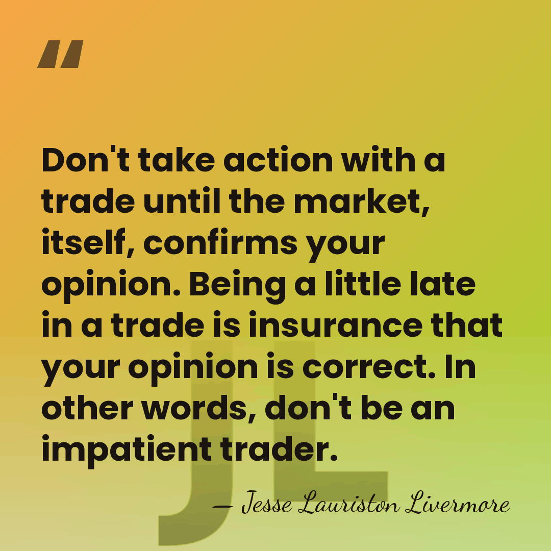 Don't take action with a trade until the market, itself, confirms your&hellip; - Jesse Lauriston Livermore