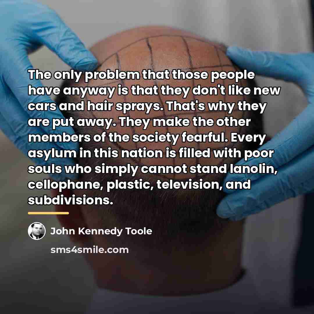“The only problem that those people have anyway is that…” quote by John Kennedy Toole