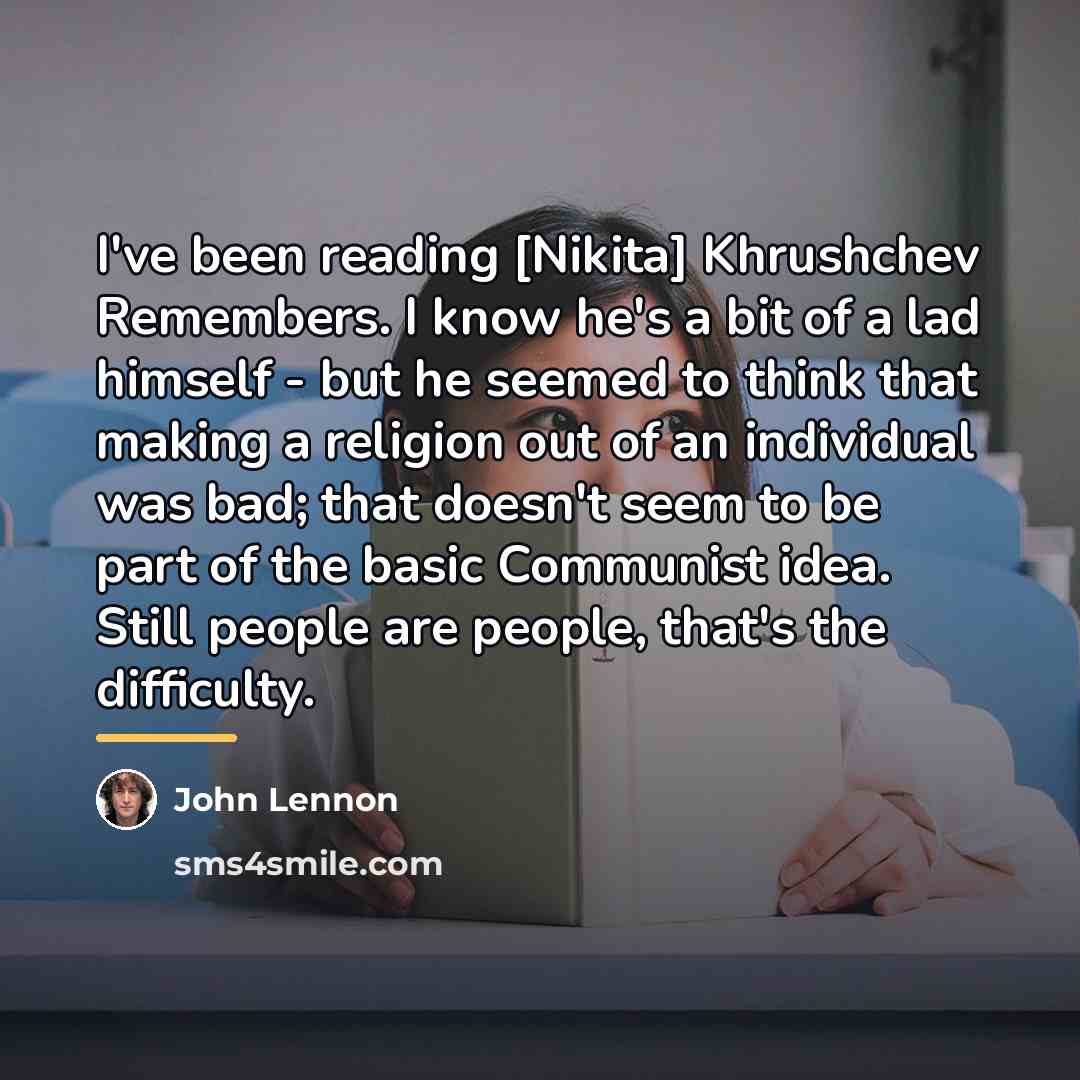 “I've been reading [Nikita] Khrushchev Remembers. I know he's a…” quote by John Lennon