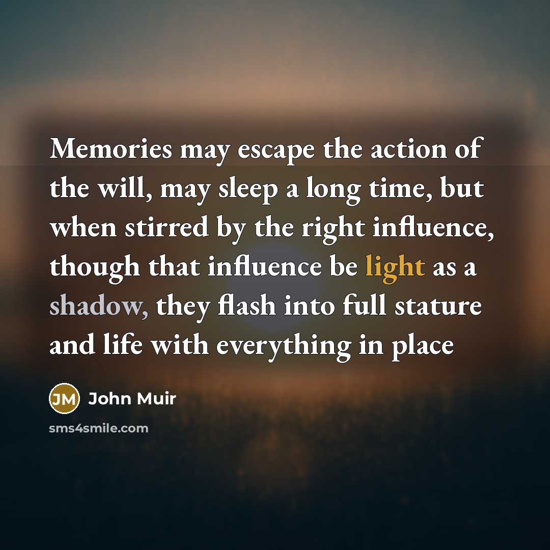 “Memories may escape the action of the will, may sleep…” quote by John Muir