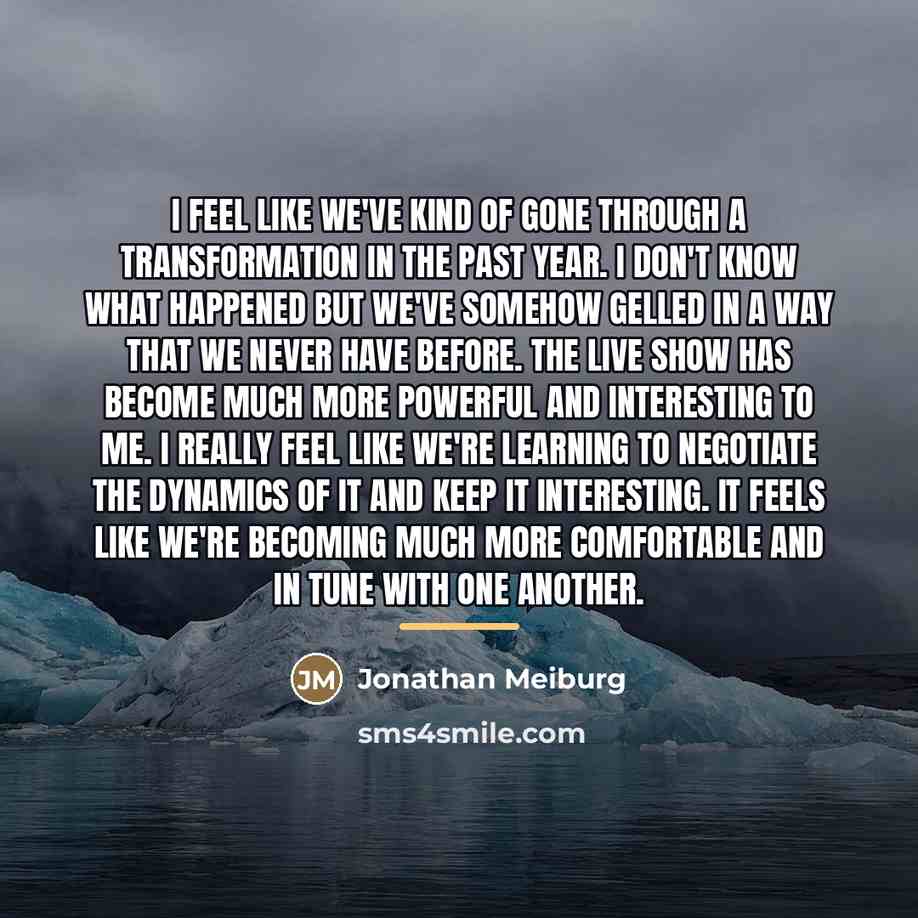 “I feel like we've kind of gone through a transformation…” quote by Jonathan Meiburg