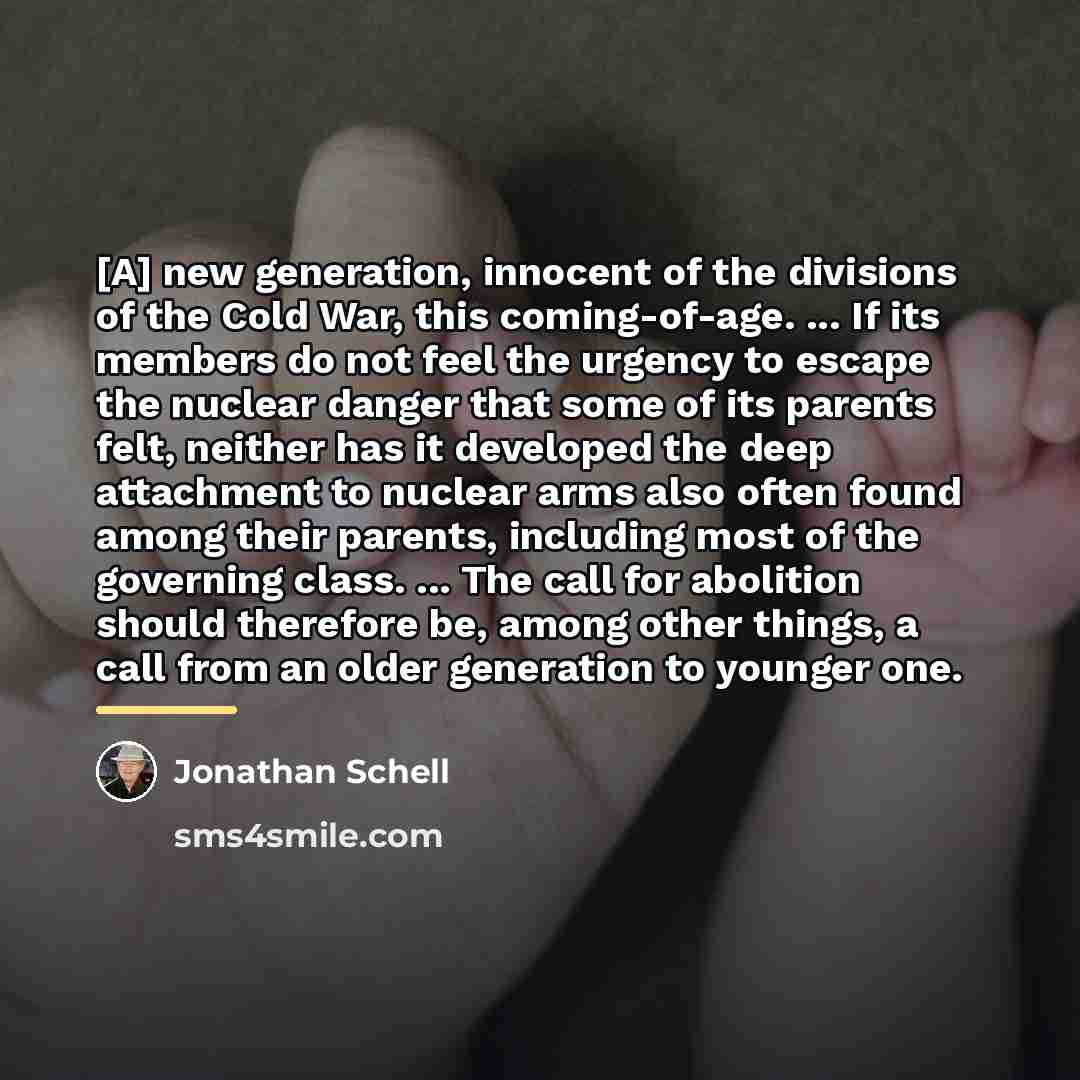 “[A] new generation, innocent of the divisions of the Cold…” quote by Jonathan Schell