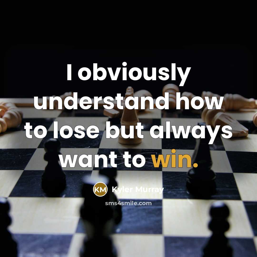 “I obviously understand how to lose but always want to…” quote by Kyler Murray