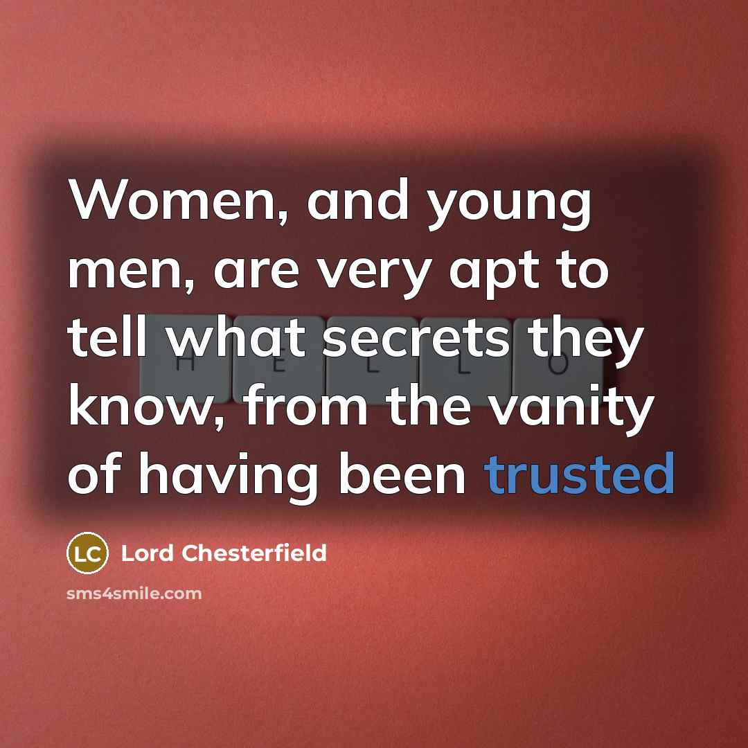 “Women, and young men, are very apt to tell what…” quote by Lord Chesterfield
