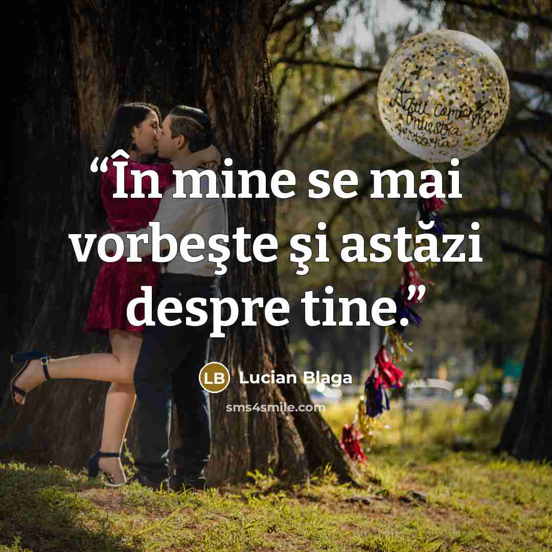 “În mine se mai vorbeşte şi astăzi despre tine.” quote by Lucian Blaga
