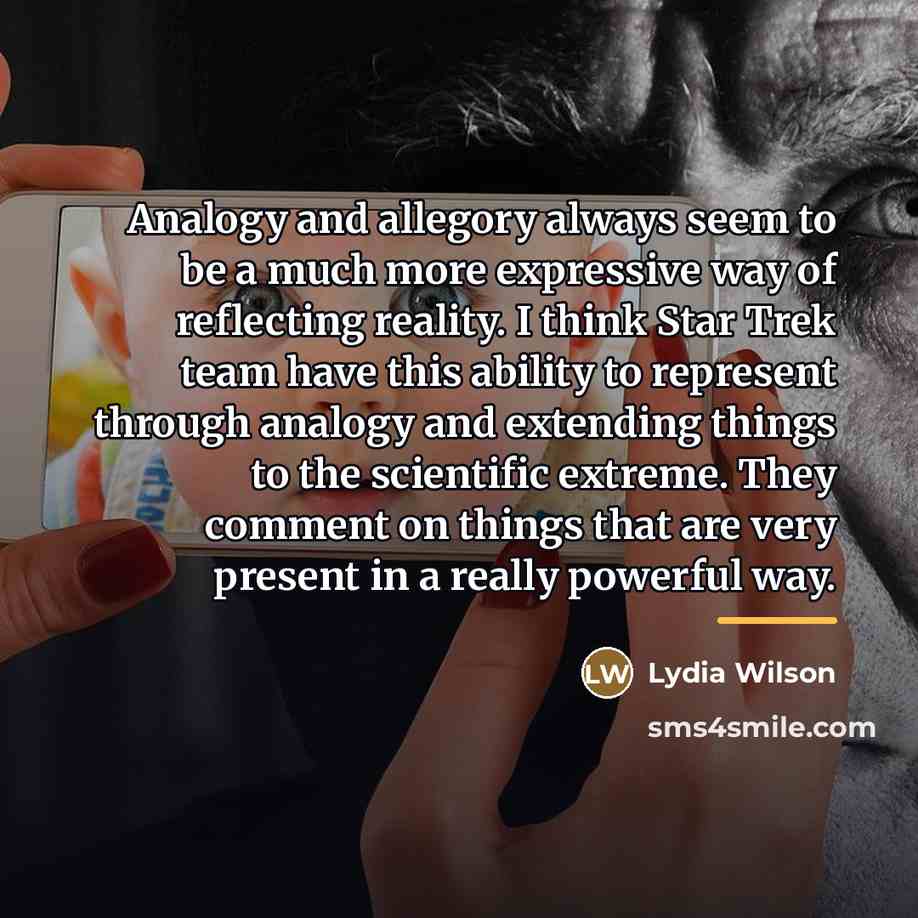 “Analogy and allegory always seem to be a much more…” quote by Lydia Wilson