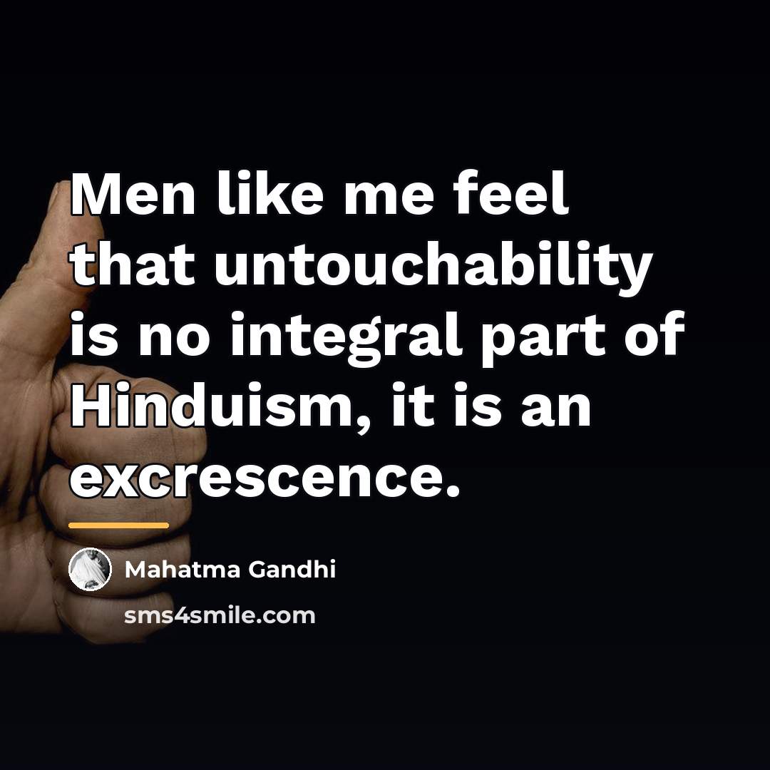 “Men like me feel that untouchability is no integral part…” quote by Mahatma Gandhi
