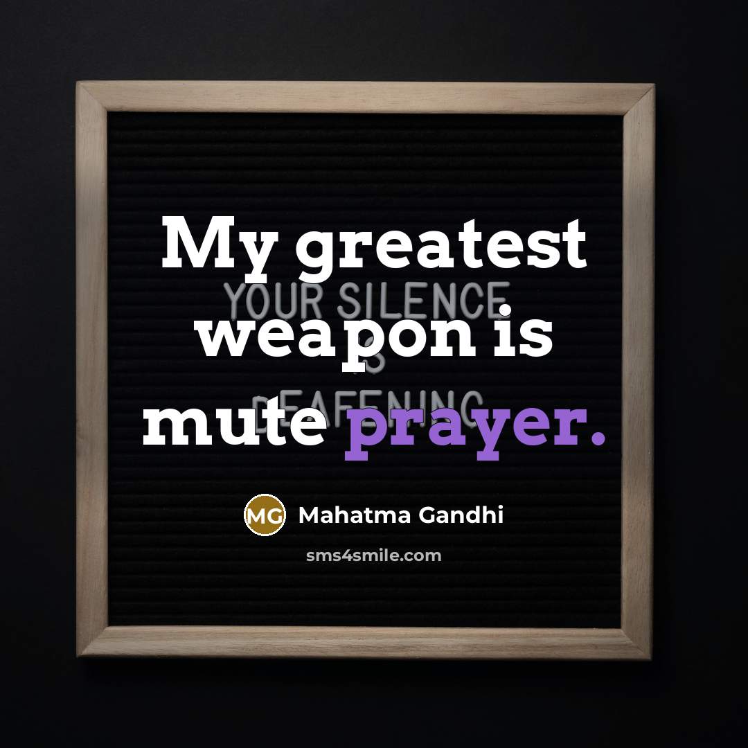 “My greatest weapon is mute prayer.…” quote by Mahatma Gandhi
