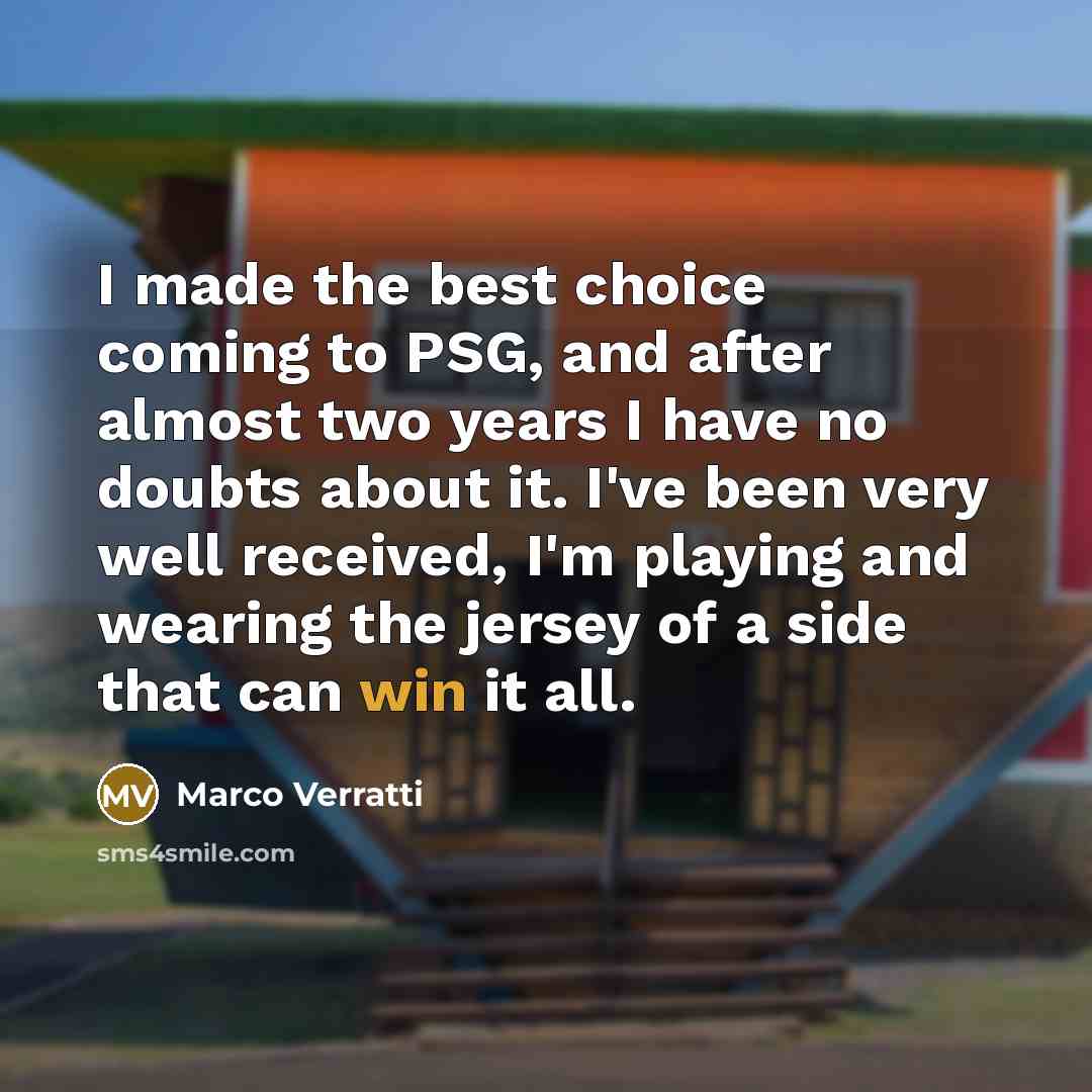 “I made the best choice coming to PSG, and after…” quote by Marco Verratti