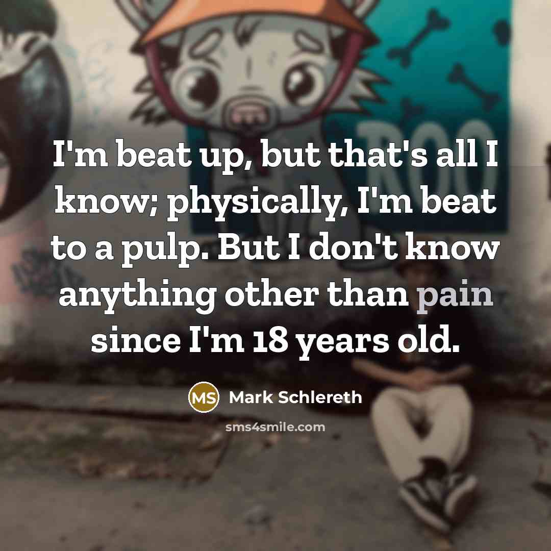 “I'm beat up, but that's all I know; physically, I'm…” quote by Mark Schlereth