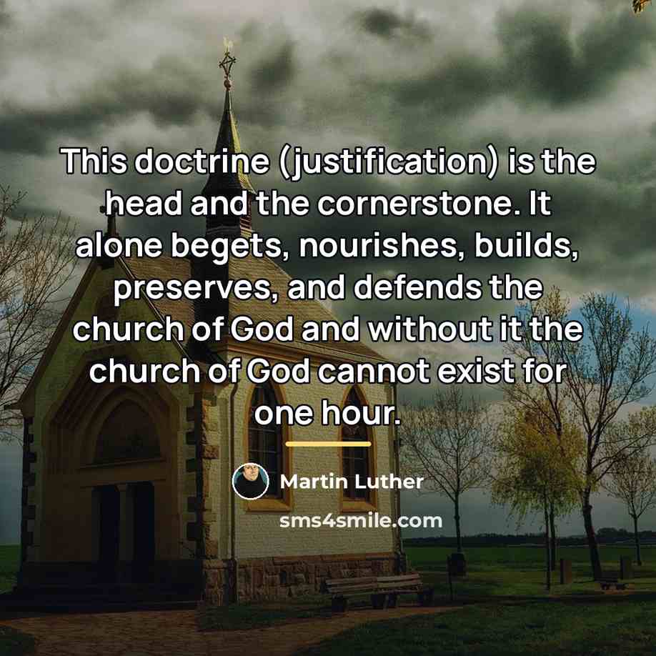 “This doctrine (justification) is the head and the cornerstone. It…” quote by Martin Luther