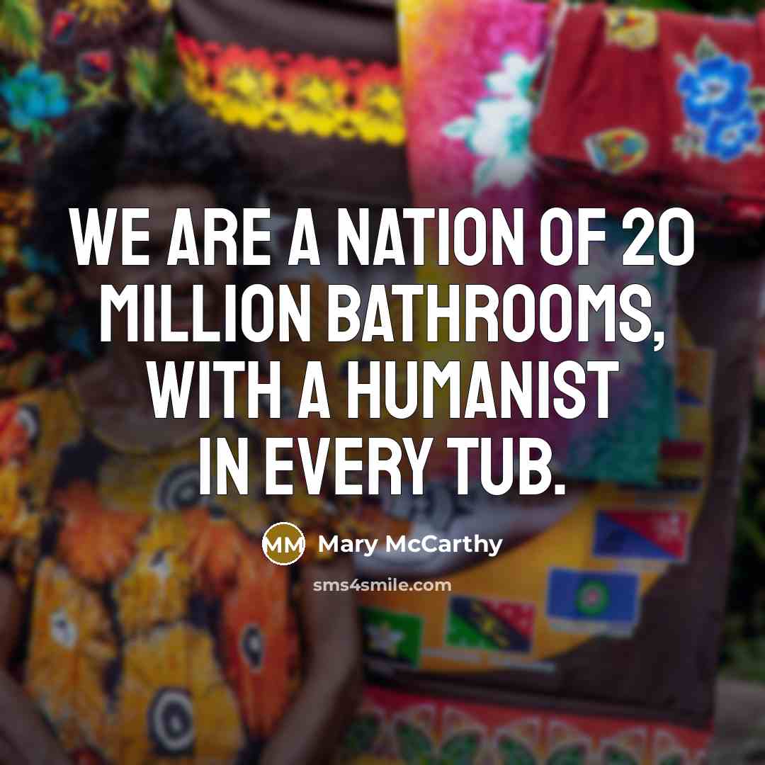 “We are a nation of 20 million bathrooms, with a…” quote by Mary McCarthy