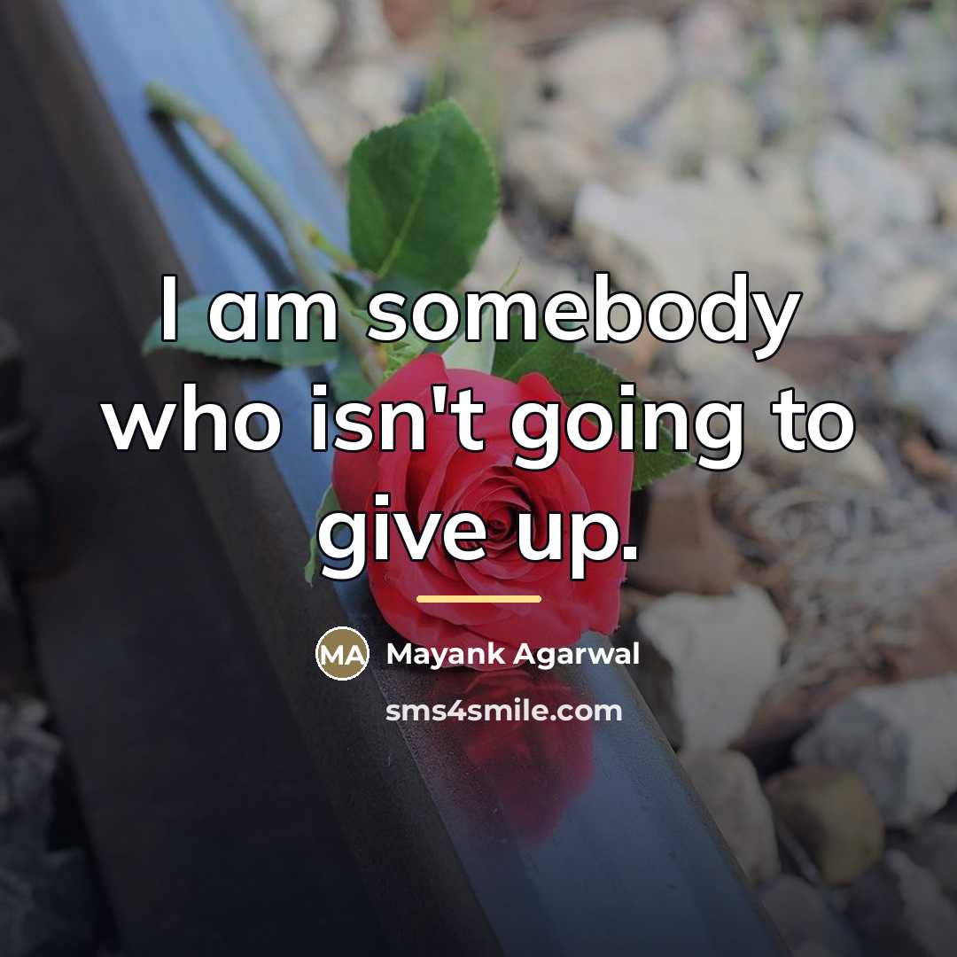 “I am somebody who isn't going to give up.…” quote by Mayank Agarwal