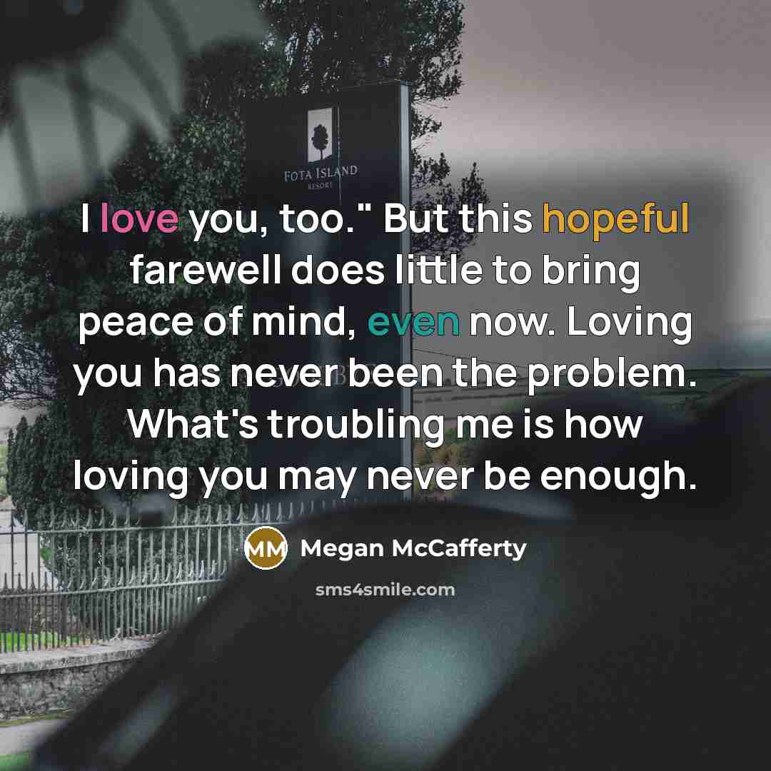 “I love you, too." But this hopeful farewell does little…” quote by Megan McCafferty