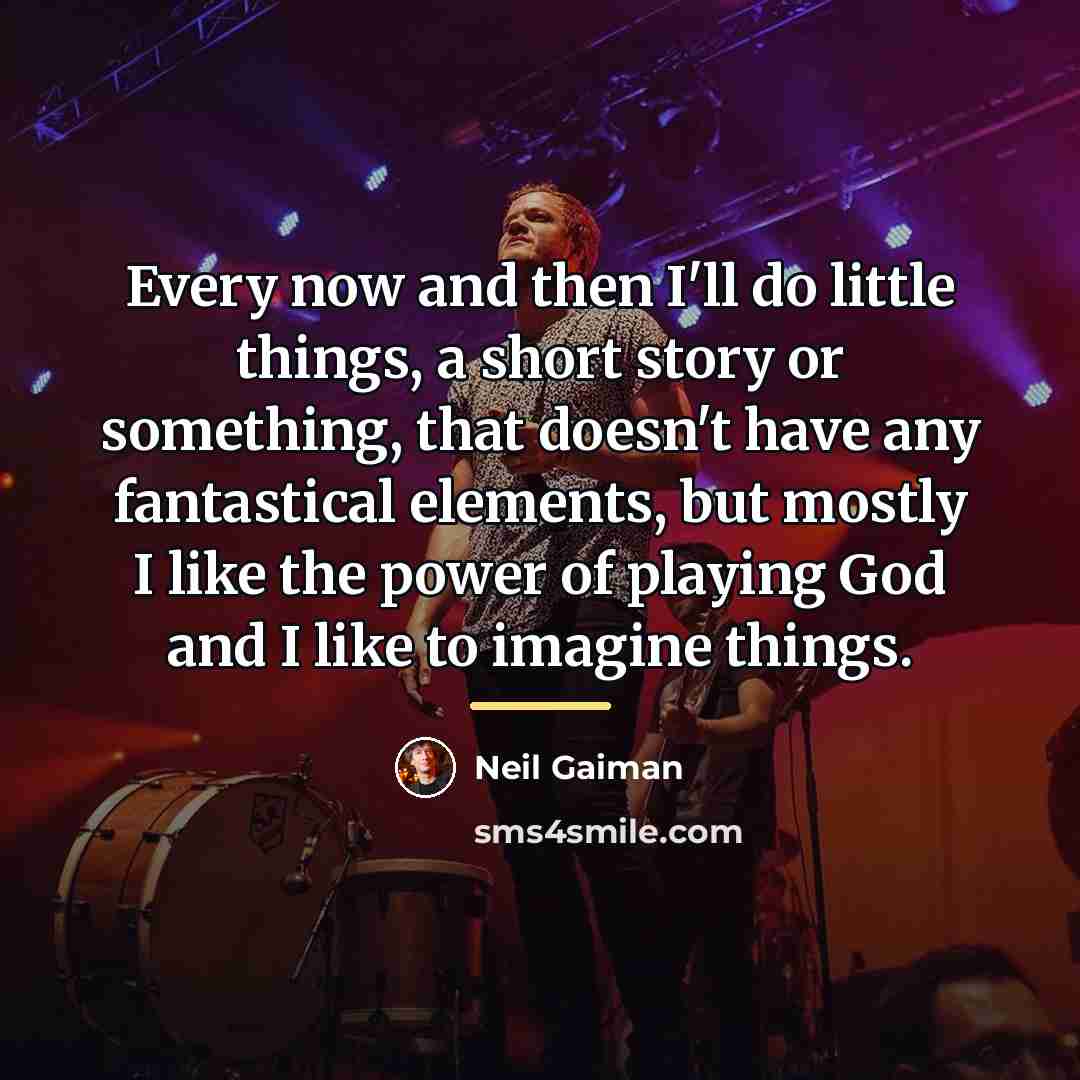 “Every now and then I'll do little things, a short…” quote by Neil Gaiman