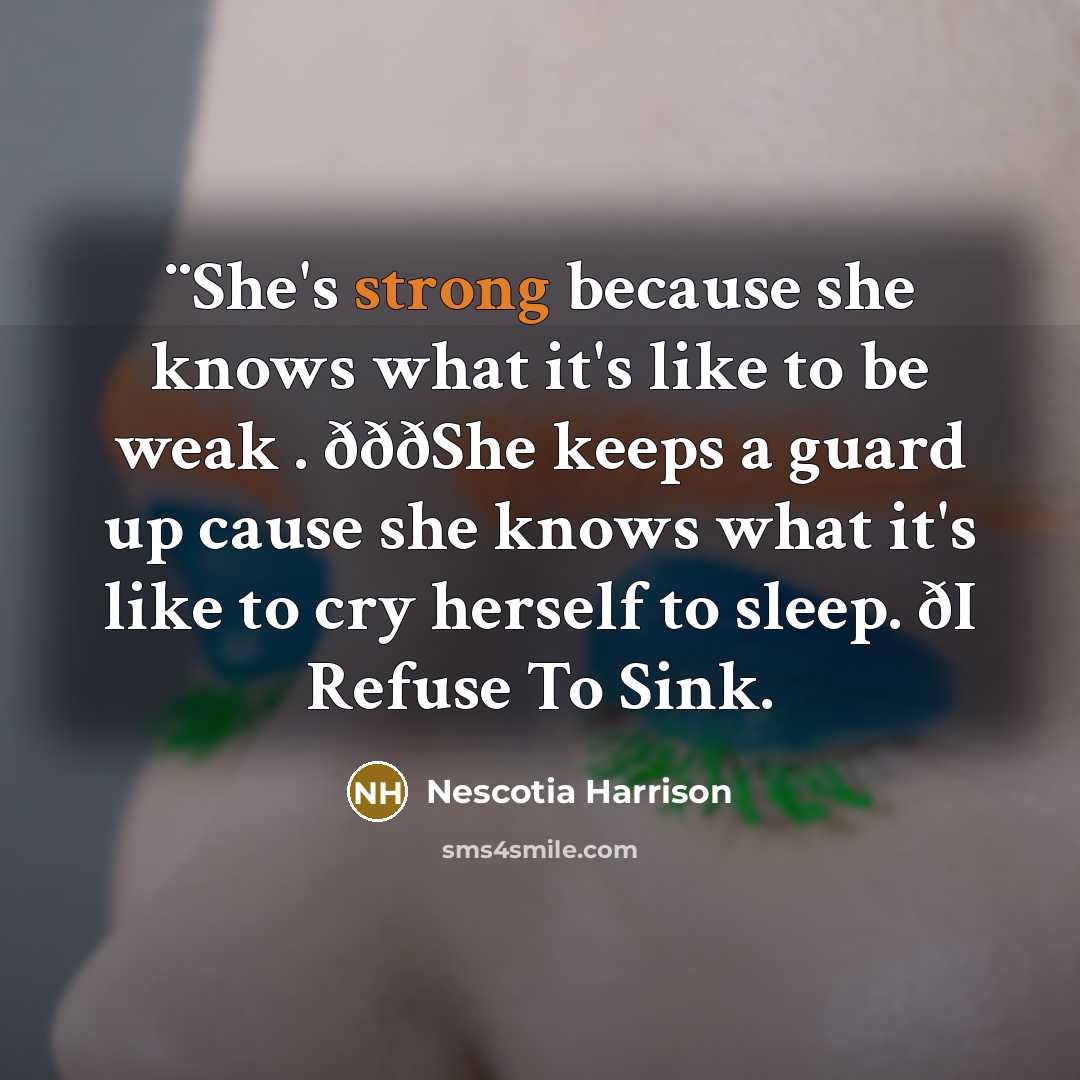 “¨She's strong because she knows what it's like to be…” quote by Nescotia Harrison
