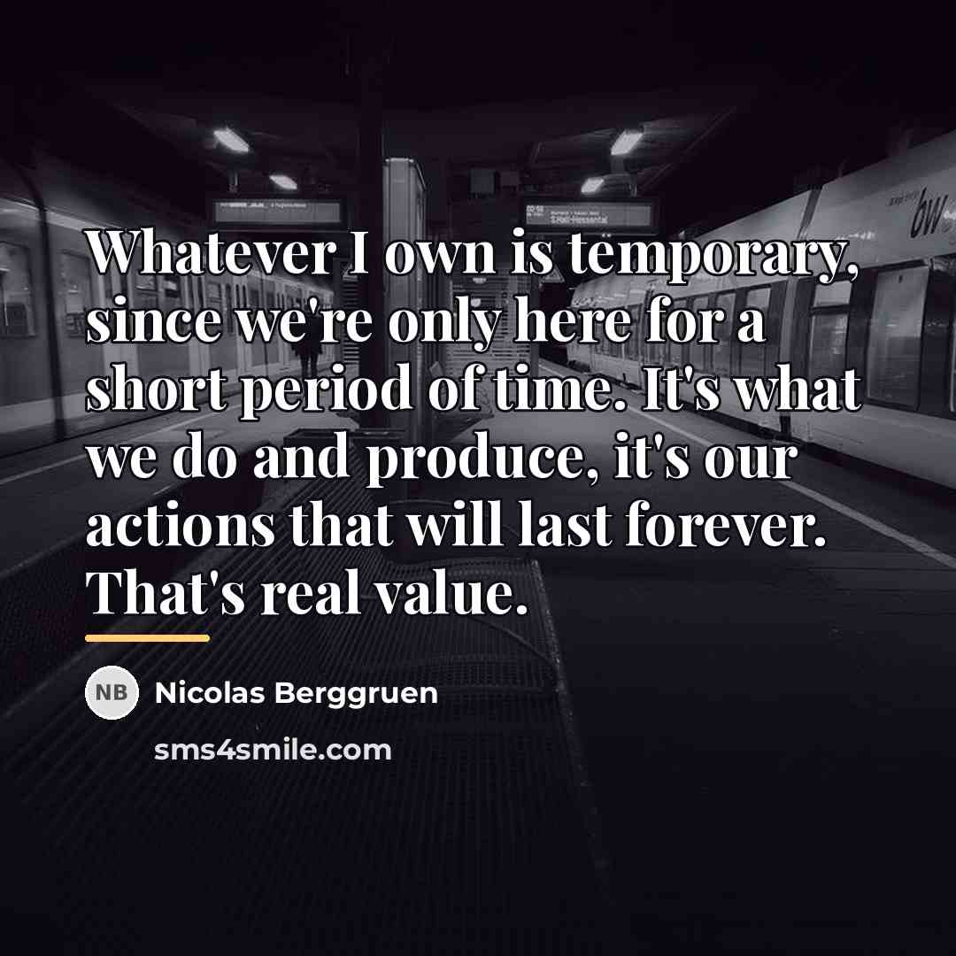 “Whatever I own is temporary, since we're only here for…” quote by Nicolas Berggruen